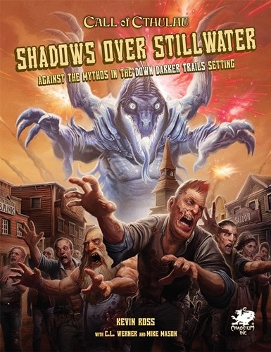 CT23156H Call of Cthulhu RPG: 7th Edition Shadows Over Stillwater: Against the Mythos In The Down Darker Trails published by Chaosium