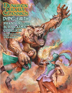 GMG5273S Dungeon Crawl Classics: Dying Earth #7: Phantoms Of The Ectoplasmic Cotillion published by Goodman Games