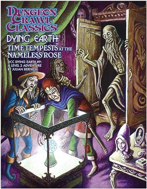 2!GMG5275 Dungeon Crawl Classics: Dying Earth #9 Time Tempests At The Nameless Rose published by Goodman Games