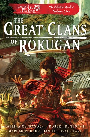 ACOGCR83908 Legend Of The Five Rings: The Great Clans Of Rokugan: The Collected Novellas Vol 1 published by Aconyte Books