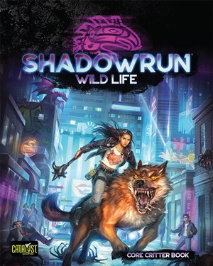 2!CAT28008 Shadowrun RPG: 6th World Wild Life published by Catalyst Game Labs