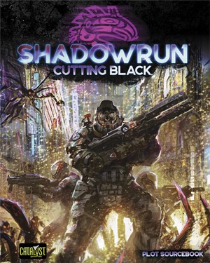 CAT28300 Shadowrun RPG: 6th World Cutting Black published by Catalyst Game Labs