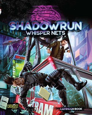 CAT28404 Shadowrun RPG: 6th World Whisper Nets published by Catalyst Game Labs