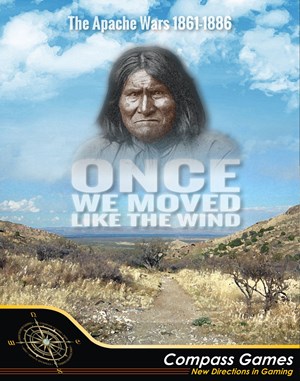 COM1073 Once We Moved Like The Wind, The Apache Wars, 1861-1886 published by Compass Games