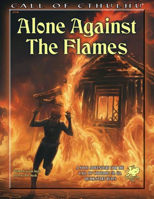CT23145 Call of Cthulhu RPG: 7th Edition Alone Against The Flames published by Chaosium