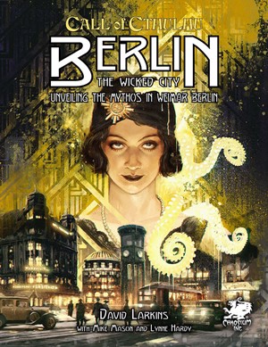 CT23161H Call of Cthulhu RPG: 7th Edition Berlin: The Wicked City published by Chaosium