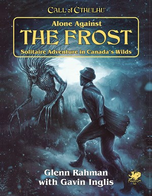 CT23164 Call of Cthulhu RPG: 7th Edition Alone Against The Frost published by Chaosium