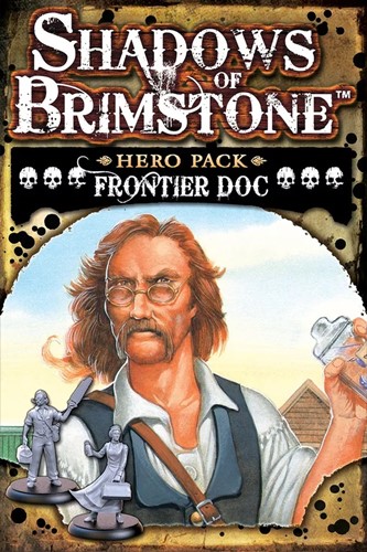 FFP07H08 Shadows Of Brimstone Board Game: Frontier Doc Hero Pack published by Flying Frog Productions