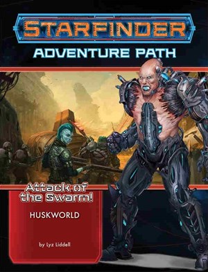PAI7221 Starfinder RPG: Attack Of The Swarm Chapter 3: Huskworld published by Paizo Publishing