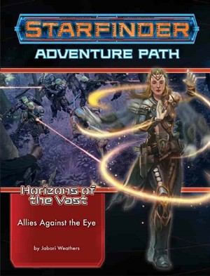 PAI7244 Starfinder RPG: Horizons Of The Vast Chapter 5: Allies Against The Eye published by Paizo Publishing