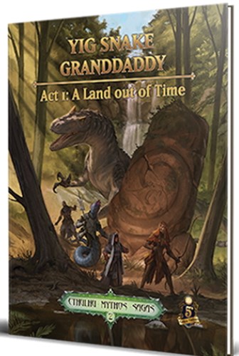 Dungeons And Dragons RPG: Cthulhu Mythos Saga 2: Yig Snake Grandaddy Act 1: A Land Out Of Time