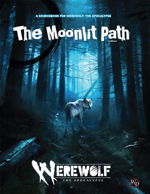 RGS01174 Werewolf: The Apocalypse RPG 5th Edition: The Moonlit Path Sourcebook published by Renegade Game Studios