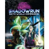 Shadowrun RPG: 6th World Companion: Core Character Rulebook