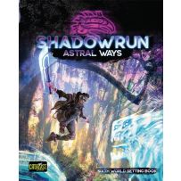 Shadowrun RPG: 6th World Astral Ways