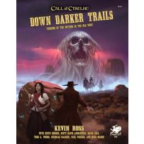 Call of Cthulhu RPG: 7th Edition Down Darker Trails: Terrors Of The Mythos In The Old West